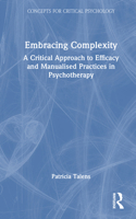 Embracing Complexity: A Critical Approach to Efficacy and Manualised Practices in Psychotherapy (Concepts for Critical Psychology) 1041096909 Book Cover