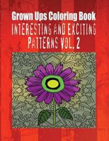 Grown Ups Coloring Book Interesting and Exciting Patterns Vol. 2 Mandalas 1534725636 Book Cover