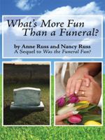 What's More Fun Than a Funeral?: A Sequel to Was the Funeral Fun? 1434396312 Book Cover