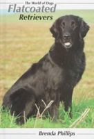 Flatcoated Retrievers: The World of Dogs 1852790180 Book Cover