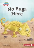 No Bugs Here (Let's Look at Animal Habitats (Pull Ahead Readers ― Fiction)) 1541573072 Book Cover