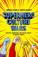 Superhero Culture Wars: Politics, Marketing, and Social Justice in Marvel Comics 1350148636 Book Cover