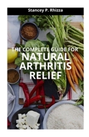 The Complete Guide for Natural Arthritis Relief B099822V9F Book Cover