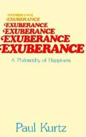 Exuberance: A Philosophy of Happiness (Impact) 0879803533 Book Cover