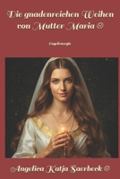 Die gnadenreichen Weihen von Mutter Maria ®: Engelenergie (German Edition) B0GR9HGKNV Book Cover