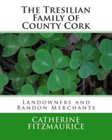 The Tresilian Family of County Cork: Landowners and Bandon Merchants 148233450X Book Cover