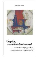 Utopika, bitte nicht ankommen!: ....und warum Partnerschaftshoroskope nicht immer Recht haben 383705991X Book Cover