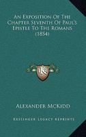 An Exposition Of The Chapter Seventh Of Paul's Epistle To The Romans 1164571931 Book Cover
