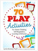 70 Play Activities for Better Thinking, Self-Regulation, Learning & Behavior 1683730194 Book Cover