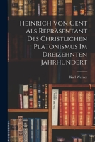 Heinrich Von Gent Als Repräsentant Des Christlichen Platonismus Im Dreizehnten Jahrhundert 1018646086 Book Cover