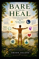 BARE TO HEAL: A Personal Journey from Chronic Illness to Vitality and the Surprising Science of the Bare Body B0H73Q12M4 Book Cover