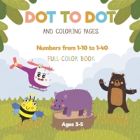 Dot to dot and coloring pages - Numbers from 1-10 to 1-40 - Full-color book - Ages 3-5: preschool connect the dots activity book for toddlers - Tracin B08F7Y32Q8 Book Cover