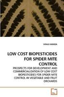 LOW COST BIOPESTICIDES FOR SPIDER MITE CONTROL: PROSPECTS FOR DEVELOPMENT AND COMMERCIALIZATION OF LOW COST BIOPESTICIDES FOR SPIDER MITE CONTROL IN VEGETABLE AND FRUIT ORCHARDS 3639234553 Book Cover