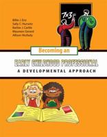 BECOMING AN EARLY CHILDHOOD PROFESSIONAL: A DEVELOPMENTAL APPROACH - TEXT 0757557066 Book Cover
