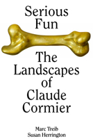 Serious Fun : The Landscapes of Claude Cormier 1954081014 Book Cover