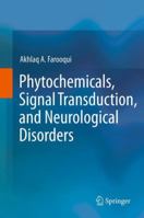 Phytochemicals, Signal Transduction, and Neurological Disorders 1489991069 Book Cover