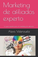 Marketing de afiliados experto: La guía experta para el marketing de afiliación (Spanish Edition) B0857B6R1G Book Cover