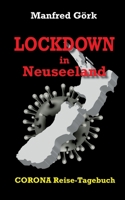 Lockdown in Neuseeland: CORONA-Reise-Tagebuch (German Edition) 3750442495 Book Cover