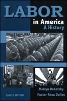 Labor in America: A History 0882959980 Book Cover