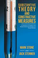 Substantive Theory and Constructive Measures: A Collection of Chapters and Measurement Commentary on Causal Science 1532036531 Book Cover