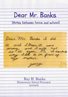 Dear Mr. Banks: Notes between home and school 1543109470 Book Cover