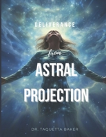 Deliverance From Astral Projection B0CRPFVBQT Book Cover