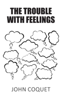 The Trouble With Feelings 1800315163 Book Cover