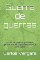 Guerra de guerras: Análisis bíblico de una “guerra de las galaxias” más real y trascendente de lo que usted supone (Spanish Edition) B0DPQRWZB9 Book Cover