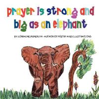 Prayer Is Strong and Big as an Elephant 0971751919 Book Cover