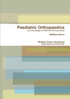 Paediatric Orthopaedics: Core Knowledge and MCQs for FRCS and US Board Examinations 1471678083 Book Cover