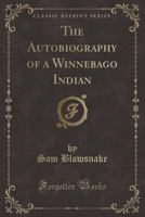 The Autobiography of a Winnebago Indian 0486200965 Book Cover