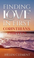 Finding Love in First Corinthians Thirteen 1637461097 Book Cover