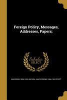 Foreign Policy, Messages, Addresses, Papers; 0530639521 Book Cover