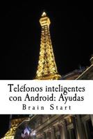 Tel�fonos Inteligentes Con Android: Ayudas: Un Libro Para Comenzar Con Su Tel�fono 1981338004 Book Cover