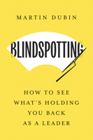 Blindspotting: How to See What's Holding You Back as a Leader B0DRZFK8J6 Book Cover