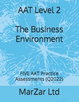 AAT Level 2 The Business Environment: FIVE AAT Practice Assessments (Q2022) (AAT Level 2 B0B93VYGXL Book Cover