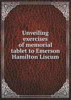 Unveiling Exercises of Memorial Tablet to Emerson Hamilton Liscum 5518892748 Book Cover