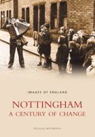 Nottingham: A Century of Change: Images of England 0752407678 Book Cover
