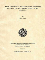 Archaeological Assessment of the Sells Vicinity, Papago Indian Reservation, Arizona 1889747084 Book Cover