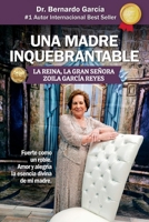 UNA MADRE INQUEBRANTABLE: LA REINA, LA GRAN SEÑORA ZOILA GARCÍA REYES (Spanish Edition) B0G6SNDX92 Book Cover