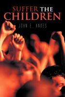 Suffer the Children 1462062644 Book Cover