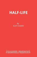 Half-Life: Play (French's Acting Editions) 0573023735 Book Cover