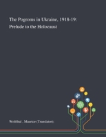 The Pogroms in Ukraine, 1918-19: Prelude to the Holocaust 1013293207 Book Cover