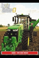 Farming Simulator 19 Guide - Tips and Tricks B095GJ4XBG Book Cover