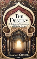 The Destiny: Reflections on Contentment with Divine Decree B0DYVPFG8V Book Cover