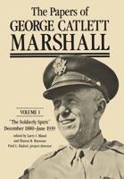 The Papers of George Catlett Marshall: "The Soldierly Spirit," December 1880 - June 1939 (The Papers of George Catlett Marshall) 0801825520 Book Cover