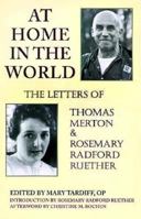At Home in the World: The Letters of Thomas Merton and Rosemary Radford Ruether 1570750157 Book Cover