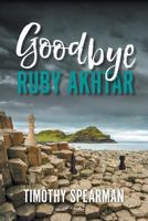 Goodbye Ruby Akhtar 1787191990 Book Cover