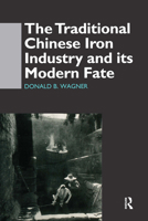 The Traditional Chinese Iron Industry and Its Modern Fate 0700709517 Book Cover