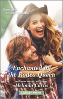 Enchanted by the Rodeo Queen: A Clean Romance 1335889655 Book Cover